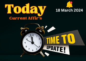 Today Current Affair 18 March 2024